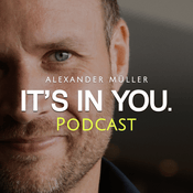 IT’S IN YOU. Der Podcast mit Alexander Müller (ehemals Greator)