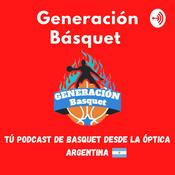 Generación Básquet🏀🇦🇷 (Tu Podcast de Básquet desde Argentina)
