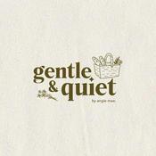 Gentle & Quiet