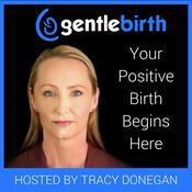 GentleBirth - The GentleBirth Podcast | Positive Birth Stories, Pregnancy, Birth & Breastfeeding  with Midwife Tracy Donegan and Guests