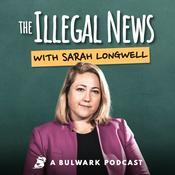 The Illegal News with Sarah Longwell