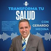 Transforma tu Salud con Gerardo Medina