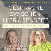 Gespräche zwischen Hier & Jenseits - Der Frankfurter Seelentalk mit Elke Simmel und Karin M.Huber