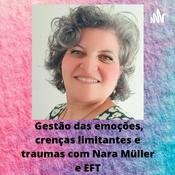 Gestão das emoções, traumas e crenças limitantes usando EFT com Nara Müller