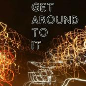 Get Around To It