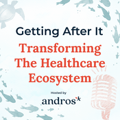 Getting After It: Transforming the Healthcare Ecosystem