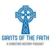 Giants of the Faith - A Christian History Podcast