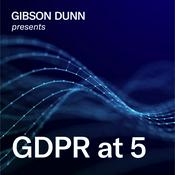 Gibson Dunn Presents: GDPR at 5
