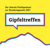 Gipfeltreffen - der liberale Politikpodcast zur Bundestagswahl 2021