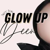 Glow Up avec ton Deen Podcast