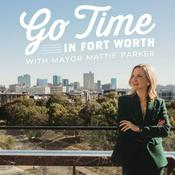 Go Time in Fort Worth with Mayor Mattie Parker