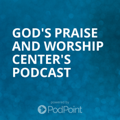 God's Praise And Worship Center's Podcast