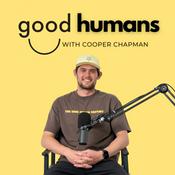 Good Humans with Cooper Chapman