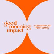 Good Morning Impact_le podcast