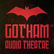 Gotham Audio Theatre: Batman Audio Drama