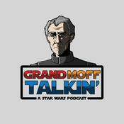 Grand Moff Talkin': A Star Wars Podcast