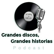 Grandes discos, Grandes historias podcast