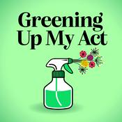 Greening Up My Act: A Sustainable Living Podcast