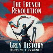 French Revolution & Napoleon (Grey History)