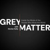 Grey Matter with Declan Kelly: Inside the Minds of the People Who Move the World