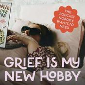 Grief is my New Hobby