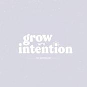 Grow With Intention by MuchelleB