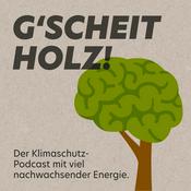 G'SCHEITHOLZ! Der Klimaschutz-Podcast (mit viel nachwachsender Energie)