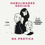 Habilidades Sociais na prática Com Maria Fernanda Cyrino