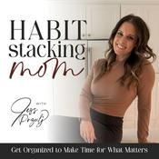 Habit Stacking Mom | Routines, Consistency, Planning, Overwhelm, Organization, Declutter, Healthy Habits, Balance, Goals, SAHM