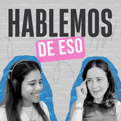 Hablemos de Eso | Podcast Latino de Conversaciones Reales sobre Relaciones, Vida Adulta y Migración