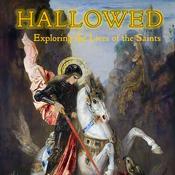 Hallowed: Exploring the Lives of the Saints