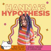 Hanna’s Hypothesis: A Science Podcast for Kids