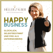Happy Business - Glücklich, selbstbestimmt und frei als Unternehmerin