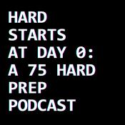 Hard Starts at Day 0: A 75 Hard Prep Podcast
