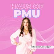 Haus of PMU | Podcast for Permanent Makeup Artists