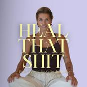 Heal that Shit - Ein Podcast über die wundersamen Wege zur Selbstheilung