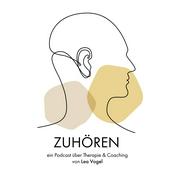 Zuhören - ein Podcast über Therapie &amp; Coaching