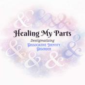 Healing My Parts: Real Talk on Dissociative Identity Disorder and Complex Trauma
