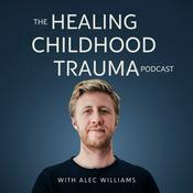 The Healing Childhood Trauma Podcast