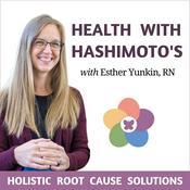 Health with Hashimoto’s - Autoimmune Disease, Hypothyroid, Thyroid Problems, Holistic Health