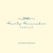 Hearty Homemaker Podcast | Christian Homemaking, Slow Living, Biblical Motherhood for Stay-at-Home Moms