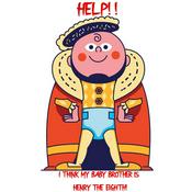 Help! I Think My Baby Brother is Henry the Eighth!