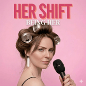 Her Shift: Being Her