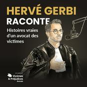 Hervé Gerbi Raconte - Histoires vraies d'un avocat des victimes
