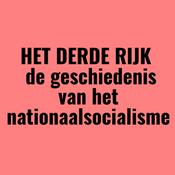HET DERDE RIJK – de geschiedenis van het nationaalsocialisme