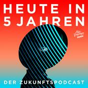 Heute in 5 Jahren - Der Zukunftspodcast