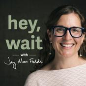hey, wait