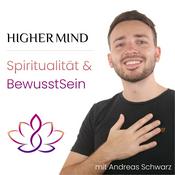 HigherMind - Spiritualität &amp; BewusstSein mit Andreas Schwarz