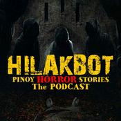 HILAKBOT PINOY HORROR STORIES | The Podcast