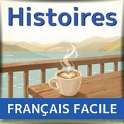 Histoires en français facile - Apprendre le français en douceur, une histoire à la fois